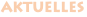 AKTUELLES